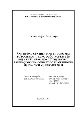 Ảnh hưởng của hiệp định thương mại tự do asean trung quốc acfta đến nhập khẩu hàng hóa từ thị trường trung quốc của công ty cổ phần thương mại và dịch vụ hbs việt nam