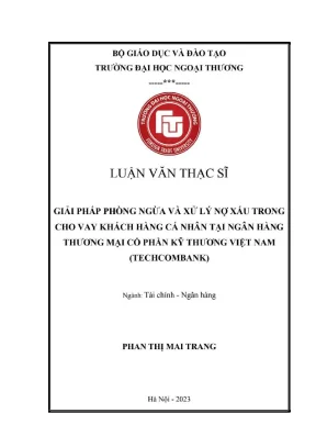 Giải pháp phòng ngừa và xử lý nợ xấu trong cho vay khách hàng cá nhân tại ngân hàng thương mại cỗ phần kỹ thương việt nam techcombank