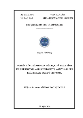 Nghiên cứu thành phần hóa học và hoạt tính ức chế enzyme α glucosidase và α amylase của loài camellia phanii ở việt nam