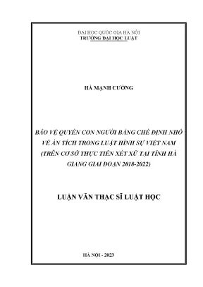 Bảo vệ quyền con người bằng chế định nhỏ về án tích trong luật hình sự việt nam trên cơ sở thực tiễn xét xử tại tỉnh hà giang giai đoạn 2018 2022