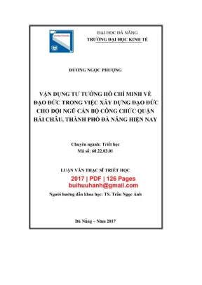 Luận văn thạc sĩ vận dụng tư tưởng hồ chí minh đề đạo đức trong việc xây dựng đạo đức cho đội ngũ cán bộ công chức quận hải châu thành phố đà nẵng hiện nay