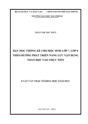 Luận văn thạc sĩ lý luận và phương pháp dạy học bộ môn toán dạy học thống kê cho học sinh lớp 7 lớp 8 theo hướng phát triển năng lực vận dụng toán học vào thực tiễn