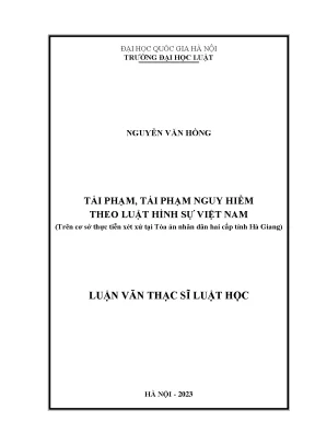 Tái phạm tái phạm nguy hiểm theo luật hình sự việt nam trên cơ sở thực tiễn xét xử tại tòa án nhân dân hai cấp tỉnh hà giang