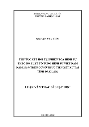 Thủ tục xét hỏi tại phiên tòa hình sự theo bộ luật tố tụng hình sự việt nam năm 2015 trên cơ sở thực tiễn xét xử tại tỉnh đắk lắk