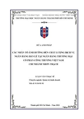 Luận văn thạc sĩ quản trị kinh doanh các nhân tố ảnh hưởng đến chất lượng dịch vụ ngân hàng bán lẻ tại ngân hàng thương mại cổ phần công thương việt nam chi nhánh nhơn trạch