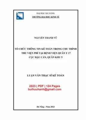 Luận văn thạc sĩ tổ chức thông tin kế toán trong chu trình thu viện phí tại bệnh viện quân y 17 cục hậu cần quân khu 5