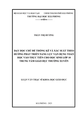 Luận văn thạc sĩ lý luận và phương pháp dạy học bộ môn toán dạy học chủ đề thống kê và xác xuất theo hướng phát triển năng lực vận dụng toán học vào thực tiễn cho học sinh lớp 10 trung tâm giáo dục thường xuyên