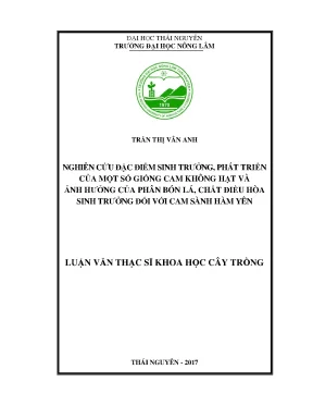 Luận văn thạc sĩ nghiên cứu đặc điểm sinh trưởng phát triển của một số giống cam không hạt và ảnh hưởng của phân bón lá chất điều hòa sinh trưởng đối với cam sành hàm yên
