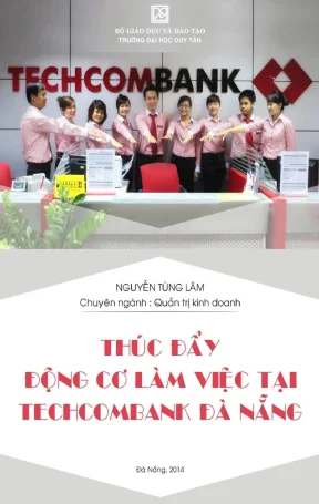 Luận văn thạc sĩ thúc đẩy động cơ làm việc cho cán bộ và nhân viên ngân hàng tmcp kỹ thương việt nam chi nhánh đà nẵng techcombank đà nẵng