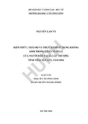Kiến thức thái độ và thực hành sử dụng kháng sinh trong chăn nuôi gà của người dân tại xã lâu thượng tỉnh thái nguyên luận văn thạc sĩ y tế công cộng