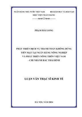 Phát triển dịch vụ thanh toán không dùng tiền mặt tại ngân hàng nông nghiệp và phát triển nông thôn việt nam chi nhánh bắc thái bình