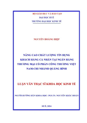Luận văn thạc sĩ nâng cao chất lượng tín dụng khách hàng cá nhân tại ngân hàng thương mại cổ phần công thương việt nam chi nhánh quảng bình