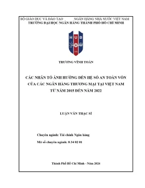 Luận văn thạc sĩ các nhân tố ảnh hưởng đến hệ số an toàn vốn của các ngân hàng thương mại tại việt nam từ năm 2015 đến năm 2022