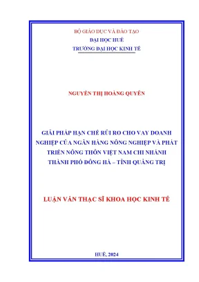 Luận văn thạc sĩ giải pháp hạn chế rủi ro cho vay doanh nghiệp của ngân hàng nông nghiệp và phát triển nông thôn việt nam chi nhánh thành phố đông hà tỉnh quảng trị