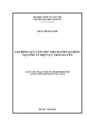 Luận văn thạc sĩ quản trị kinh doanh tạo động lực làm việc cho người lao động tại công ty điện lực thái nguyên