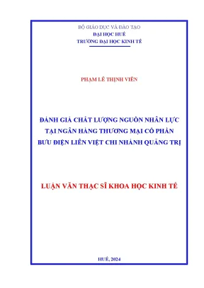 Luận văn thạc sĩ đánh giá chất lượng nguồn nhân lực tại ngân hàng thương mại cổ phần bưu điện liên việt chi nhánh quảng trị