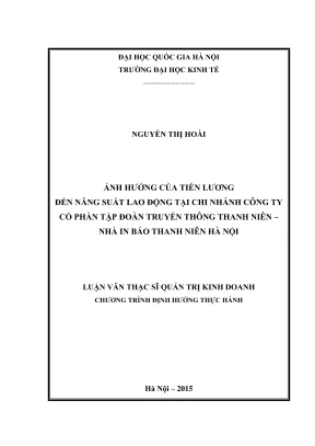 Luận văn thạc sĩ quản trị kinh doanh ảnh hưởng của tiền lương đến năng suất lao động tại chi nhánh công ty cổ phần tập đoàn truyền thông thanh niên nhà in báo thanh niên hà nội