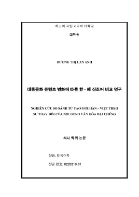 대중문화 콘텐츠 변화에 따른 한 베 신조어 비교 연구 nghiên cứu so sánh từ tạo mới hàn việt theo sự thay đổi của nội dung văn hóa đại chúng