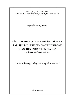 Luận văn thạc sĩ quản trị văn phòng các giải pháp quản lý dự án chỉnh lý tài liệu lưu trữ của văn phòng các quận huyện ủy trên địa bàn thành phố đà nẵng