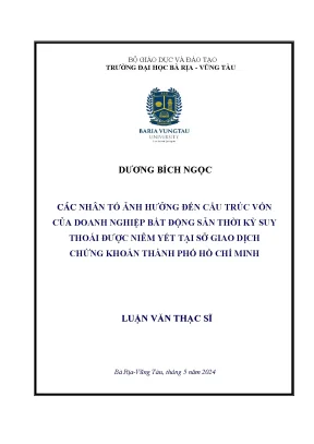 Các nhân tố ảnh hưởng đến cấu trúc vốn của doanh nghiệp bất động sản thời kỳ suy thoái được niêm yết tại sở giao dịch chứng khoán thành phố hồ chí minh