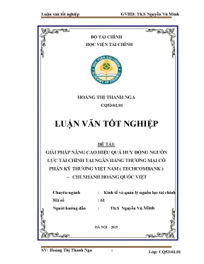 Luận văn tốt nghiệp giải pháp nâng cao hiệu quả huy động nguồn lực tài chính tại ngân hàng tmcp kỹ thương việt nam chi nhánh hoàng quốc việt