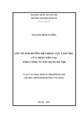 Luận văn thạc sĩ quản trị kinh doanh yếu tố ảnh hưởng đến động lực làm việc của nhân viên tại tổng công ty xây dựng hà nội