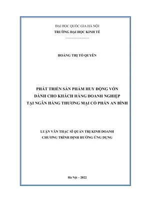 Luận văn thạc sĩ quản trị kinh doanh phát triển sản phẩm huy động vốn dành cho khách hàng doanh nghiệp tại ngân hàng tmcp an bình