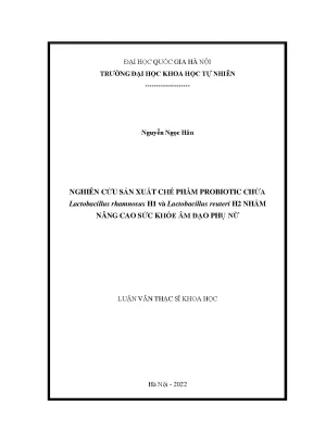 Nghiên cứu sản xuất chế phẩm probiotic chứa lactobacillus rhamnosus h1 và lactobacillus reuteri h2 nhằm nâng cao sức khoẻ âm đạo phụ nữ