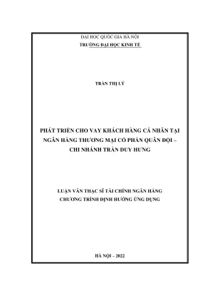 Luận văn thạc sĩ tài chính ngân hàng phát triển cho vay khách hàng cá nhân tại ngân hàng thương mại cổ phần quân đội chi nhánh trần duy hưng