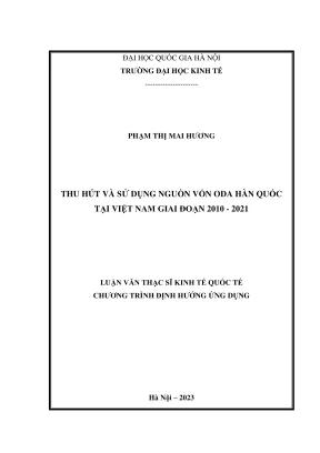 Luận văn thạc sĩ kinh tế quốc tế thu hút và sử dụng nguồn vốn oda hàn quốc tại việt nam giai đoạn 2010 2021