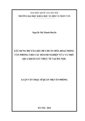 Luận văn thạc sĩ quản trị văn phòng xây dựng bộ tài liệu để chuẩn hóa hoạt động văn phòng cho các doanh nghiệp vừa và nhỏ qua khảo sát thực tế tại hà nội