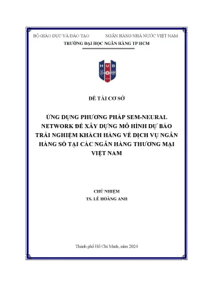 Đề tài nghiên cứu khoa học cấp cơ sở ứng dụng phương pháp sem neural network để xây dựng mô hình dự báo trái nghiệm khách hàng về dịch vụ ngân hàng số tại các ngân hàng thương mại việt nam