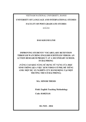 Luận văn thạc sĩ phương pháp giảng dạy tiếng anh improving students vocabulary retention through watching english subtitled videos an action research project at a secondary school in hai phong