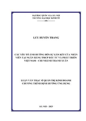 Các yếu tố ảnh hưởng đến sự gắn kết của nhân viên tại ngân hàng thương mại cổ phần đầu tư và phát triển việt nam chi nhánh thanh xuân