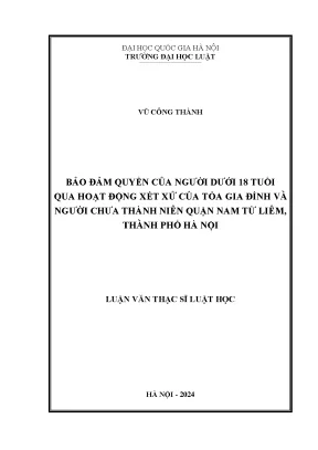 Bảo đảm quyền của người dưới 18 tuổi qua hoạt động xét xử của tòa gia đình và người chưa thành niên quận nam từ liêm thành phố hà nội