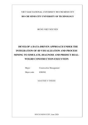 Luận văn thạc sĩ quản lý xây dựng develop a data driven approach under the integration of 4d visualization and process mining to simulate diagnose and predict real wolrd construction execution