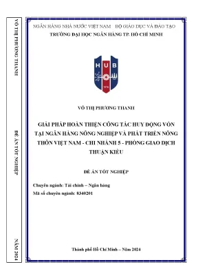 Giải pháp hoàn thiện công tác huy động vốn tại ngân hàng nông nghiệp và phát triển nông thôn việt nam chi nhánh 5 phòng giao dịch thuận kiều