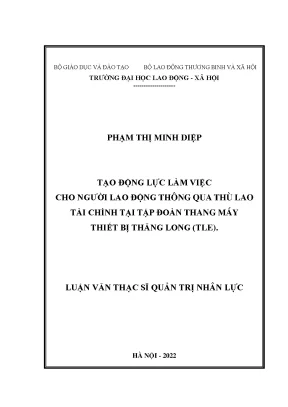 Tạo động lực làm việc cho người lao động thông qua thù lao tài chính tại tập đoàn thang máy thiết bị thăng long tle