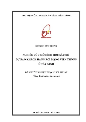 Nghiên cứu mô hình học sâu để dự báo khách hàng rời mạng viễn thông ở tây ninh
