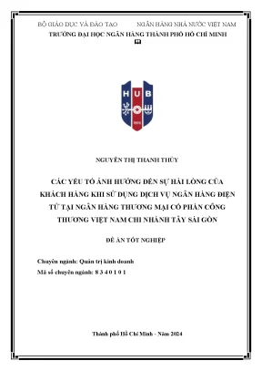 Các yếu tố ảnh hưởng đến sự hài lòng của khách hàng khi sử dụng dịch vụ ngân hàng điện tử tại ngân hàng thương mại cổ phần công thương việt nam chi nhánh tây sài gòn