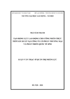 Tạo động lực lao động cho công nhân trực tiếp sản xuất tại công ty cổ phần thương mại và phát triển quốc tế ipm