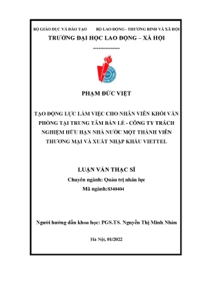 Tạo động lực làm việc cho nhân viên khối văn phòng tại trung tâm bán lẻ công ty trách nhiệm hữu hạn nhà nước một thành viên thương mại và xuất nhập khẩu viettel