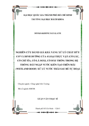 Luận văn thạc sĩ công nghệ môi trường nghiên cứu đánh giá khả năng xử lý chất hữu cơ và dinh dưỡng của 4 loại thực vật cỏ lác cỏ chỉ tía cỏ lá soài cỏ đầu tròn trong hệ thống đất ngập nước kiến tạo trên mái wetland roof xử lý nước thải sau bể tự h