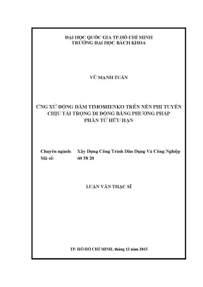 Luận văn thạc sĩ kỹ thuật xây dựng ứng xử động dầm timoshenko trên nền phi tuyến chịu tải trọng di động bằng phương pháp phần tử hữu hạn