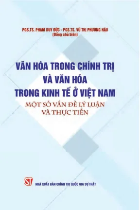 Một số vấn đề lý luận và thực tiễn về văn hóa trong chính trị và văn hóa trong kinh tế ở việt nam
