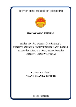 Nhân tố tác động tới năng lực cạnh tranh của dịch vụ ngân hàng bán lẻ tại ngân hàng thương mại cổ phần công thương việt nam