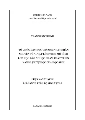 Tổ chức dạy học chương hạt nhân nguyên tử vật lí 12 theo mô hình lớp học đảo ngược nhằm phát triển năng lực tự học của học sinh