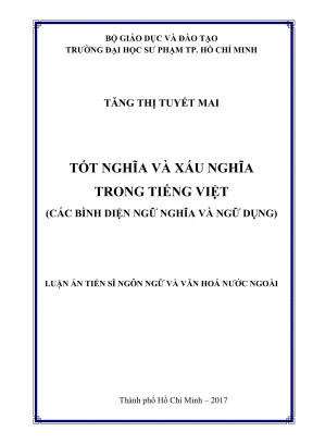 Luận án tiến sĩ ngôn ngữ học tốt nghĩa và xấu nghĩa trong tiếng việt các bình diện ngữ nghĩa và ứng dụng