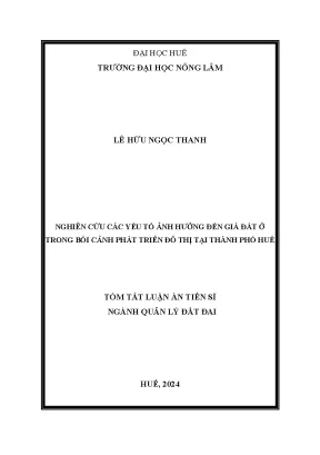 Tóm tắt nghiên cứu các yếu tố ảnh hưởng đến giá đất ở trong bối cảnh phát triển đô thị tại thành phố huế