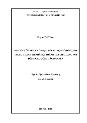 Nghiên cứu xử lý bùn nạo vét từ một số sông hồ trong thành phố hà nội thành vật liệu dạng rời dùng cho công tác đắp nền